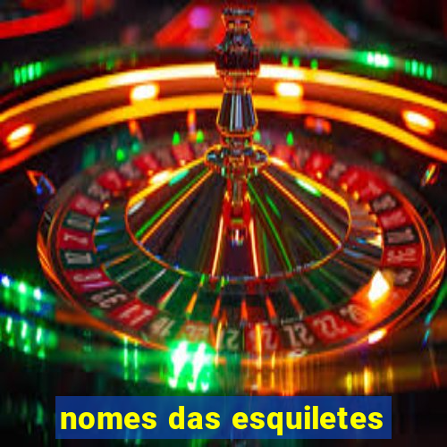 nomes das esquiletes